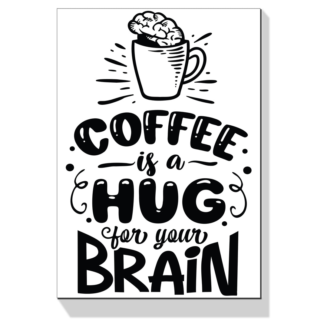 A Hug For Your Brain Coffee Wall Art
