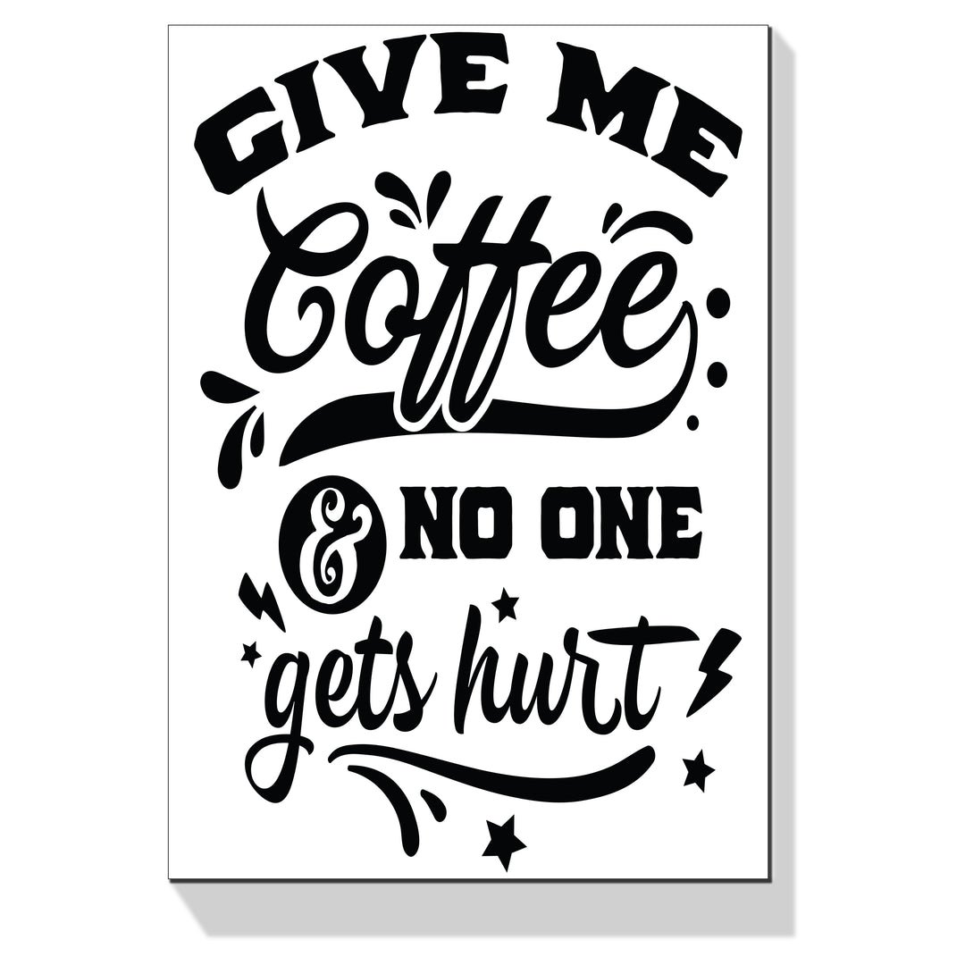 Give Me Coffee And No One Gets Hurt Wall Art