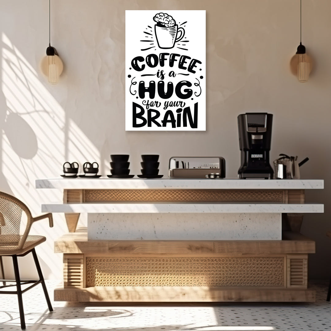 A Hug For Your Brain Coffee Wall Art